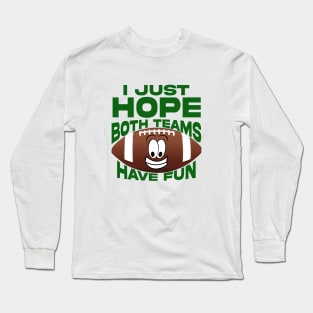 Funny I Just Hope Both Teams Have Fun Long Sleeve T-Shirt